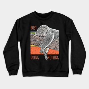 Busy Doing nothing Crewneck Sweatshirt